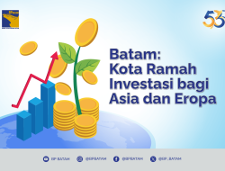 Batam: Kota Ramah Investasi bagi Asia dan Eropa